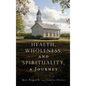 Health, Wholeness, and Spirituality, a Journey - Hardcover