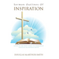 Sermon Outlines of Inspiration: Given by the Holy Spirit to Evangelist Douglas Mcarthur Smith - Hardcover