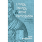 Liturgy, Theurgy, and Active Participation - Hardcover