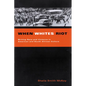 When Whites Riot: Writing Race and Violence in American and South African Cultures - Paperback