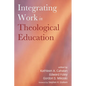 Integrating Work in Theological Education - Paperback
