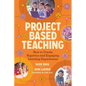 Project Based Teaching: How to Create Rigorous and Engaging Learning Experiences - Paperback