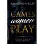 Games Women Play: A Sexual Primer in Female Motives - Paperback