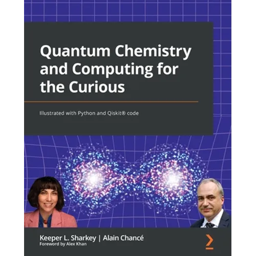Quantum Chemistry and Computing for the Curious: Illustrated with Python and Qiskit(R) code - Paperback