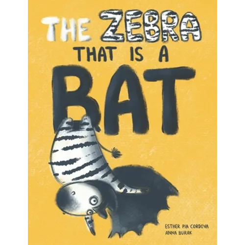 The Zebra That Is a Bat: A Fun Picture Book About Accepting Others and Equality - Paperback