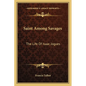 Saint Among Savages: The Life Of Isaac Jogues - Paperback