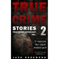 True Crime Stories Volume 2: 12 Shocking True Crime Murder Cases - Paperback