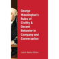 George Washington's Rules of Civility & Decent Behavior in Company and Conversation - Hardcover