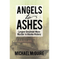 Angels to Ashes: Largest Unsolved Mass Murder in Alaska History - Paperback
