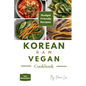 Korean Raw Vegan Cookbook: Budget-Friendly Recipes for Beginners - Paperback