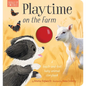 Playtime on the Farm: A Touch-And-Feel Baby Animal Storybook - Board Book