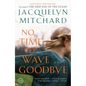 No Time to Wave Goodbye - Paperback