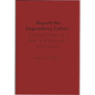 Beyond the Dependency Culture: People, Power and Responsibility in the 21st Century - Hardcover