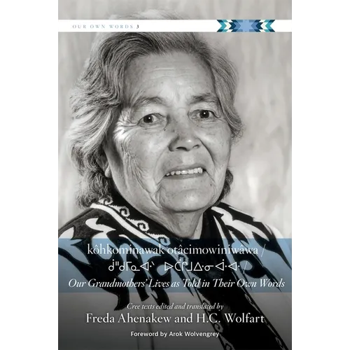 Kkominawak Ot稍imowiniw窈a / Our Grandmothers' Lives as Told in Their Own Words - Paperback