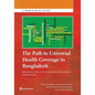The Path to Universal Health Coverage in Bangladesh - Paperback