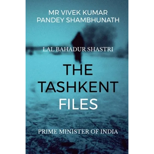 The Tashkent Files: Lal Bahadur Shastri - Paperback