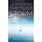 Weathering The Grief Storm: Learning To THRIVE Within Loss - Hardcover