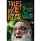 Tales of Spirit Rising and Sometimes Falling: An Activist Life - Paperback