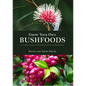 Grow Your Own Bushfoods: A Complete Guide to Planting, Eating and Harvesting - Paperback