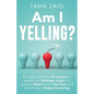 Am I Yelling: 45 Highly Effective Strategies to Control and Manage Anger for Parents, Master your Emotions and Start Living a Happy Parenting - Paperback
