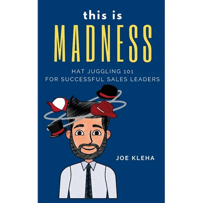 This is Madness: Hat Juggling 101 For Successful Sales Leaders - Paperback