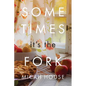 Sometimes, It's the Fork - Paperback