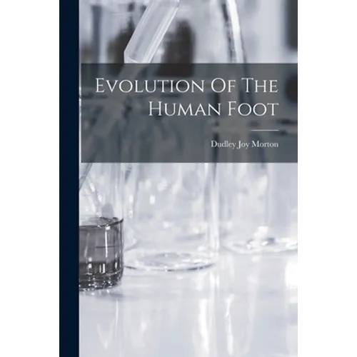 Evolution Of The Human Foot - Paperback