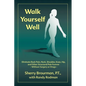 Walk Yourself Well: Eliminate Back Pain, Neck, Shoulder, Knee, Hip and Other Structural Pain Forever-Without Surgery or Drugs - Paperback