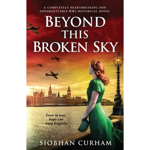Beyond This Broken Sky: A completely heartbreaking and unforgettable WW2 historical novel - Paperback