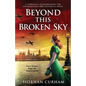 Beyond This Broken Sky: A completely heartbreaking and unforgettable WW2 historical novel - Paperback