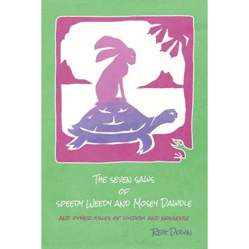 The Seven Saws of Speedy Weedy and Mosey Dawdle: and other tales of wisdom and nonsense - Paperback