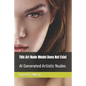 This Art Nude Model Does Not Exist: AI Generated Artistic Nudes - Paperback
