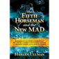 The Fifth Horseman and the New Mad: How Massive Attacks of Disruption Became the Looming Existential Danger to a Divided Nation and the World at Large - Hardcover