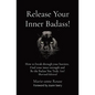 Release Your Inner Badass!: How to break through your barriers, Find your inner strength and Be the Badass You Truly Are! (Revised Edition) - Paperback