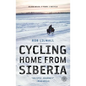 Cycling Home from Siberia: 30,000 Miles, 3 Years, 1 Bicycle - Paperback