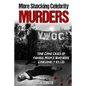 More Shocking Celebrity Murders: True Crime Cases of Famous People Who were Gruesomely Killed - Paperback