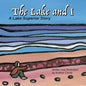 The Lake and I: A Lake Superior Story - Paperback