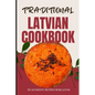 Traditional Latvian Cookbook: 50 Authentic Recipes from Latvia - Paperback