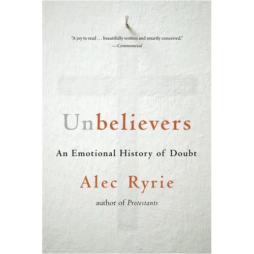 Unbelievers: An Emotional History of Doubt - Paperback