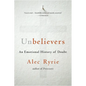 Unbelievers: An Emotional History of Doubt - Paperback