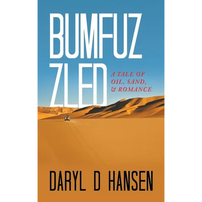 Bumfuzzled: A Tale of Oil, Sand, & Romance - Hardcover