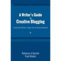 A Writer's Guide to Creative Blogging: Create the Writer's Blog You've Always Wanted - Paperback