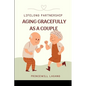 Lifelong Partnership: Aging Gracefully as a Couple - Paperback