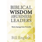 Biblical Wisdom for Business Leaders: Thirty Sayings from Proverbs - Paperback