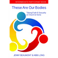 These Are Our Bodies: Intermediate Participant Book: Talking Faith & Sexuality at Church & Home - Paperback