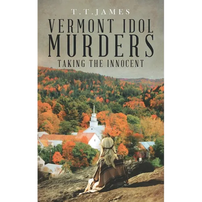 Vermont Idol Murders: Taking the Innocent - Paperback