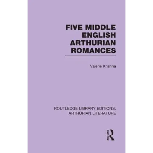 Five Middle English Arthurian Romances - Paperback