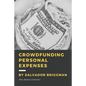 Crowdfunding Personal Expenses: Raise money on GoFundMe, etc. for costs including: emergencies, medical expenses, memorial funds, traveling, weddings, - Paperback