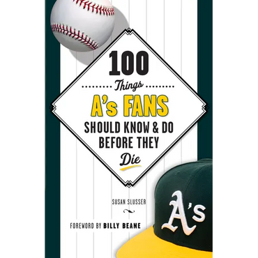 100 Things A's Fans Should Know & Do Before They Die - Paperback