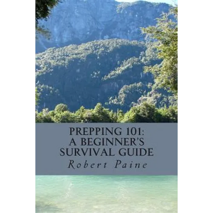Prepping 101: A Beginner's Survival Guide - Paperback